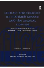 Contact and Conflict in Frankish Greece and the Aegean, 1204-1453