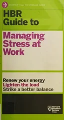 HBR Guide to Managing Stress at Work (HBR Guide Series)