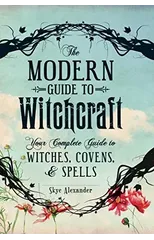 The Modern Guide to Witchcraft