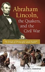 Abraham Lincoln, the Quakers, and the Civil War