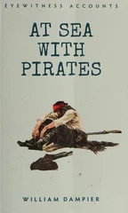 Eyewitness Accounts At Sea with Pirates