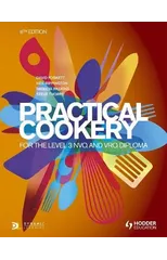 Practical Cookery for the Level 3 NVQ and VRQ Diploma, 6th edition
