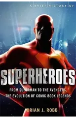 A Brief History of Superheroes