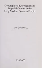 Geographical Knowledge and Imperial Culture in the Early Modern Ottoman Empire
