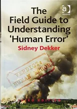 The Field Guide to Understanding 'Human Error'