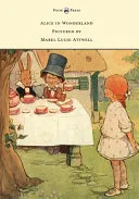 Alice in Wonderland - Pictured by Mabel Lucie Attwell