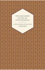 The Early Short Fiction of Edith Wharton - A Ten-Volume Collection - Volume 2