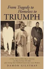 From Tragedy to Homeless to Triumph