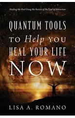 Quantum Tools to Help You Heal Your Life Now