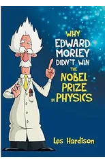 Why Edward Morley Didn't Win the Nobel Prize in Physics