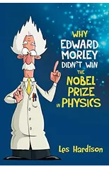 Why Edward Morley Didn't Win the Nobel Prize in Physics
