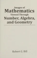 Images of Mathematics Viewed Through Number, Algebra, and Geometry