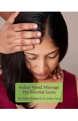Indian Head Massage - The Essential Guide