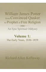 William James Potter from Convinced Quaker to Prophet of Free Religion