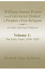 William James Potter from Convinced Quaker to Prophet of Free Religion
