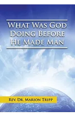 What Was God Doing Before He Made Man