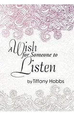 A Wish for Someone to Listen