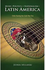 Music, Politics, and Nationalism In Latin America