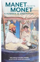 Manet Paints Monet – A Summer in Argenteuil