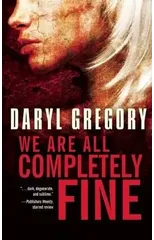 We Are All Completely Fine