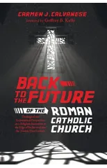 Back to the Future of the Roman Catholic Church