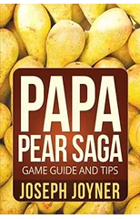 Papa Pear Saga Game Guide and Tips