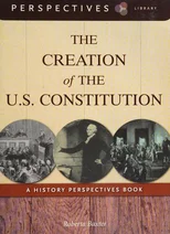 The Creation of the U.S. Constitution