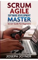 Scrum Agile Software Development Master (Scrum Guide for Beginners)