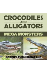 Crocodiles And Alligators Mega Monsters