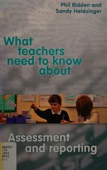 What Teachers Need to Know About Assessment and Reporting