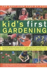 The best-ever step-by-step kid's first gardening