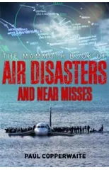 The Mammoth Book of Air Disasters and Near Misses