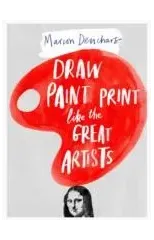 Draw Paint Print like the Great Artists