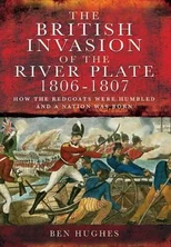 British Invasion of the River Plate 1806-1807