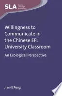 Willingness to Communicate in the Chinese EFL University Classroom