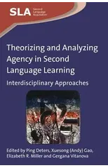 Theorizing and Analyzing Agency in Second Language Learning
