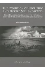 The Evolution of Neolithic and Bronze Age Landscapes