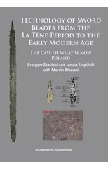 Technology of Sword Blades from the La Tene Period to the Early Modern Age
