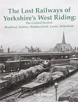 The Lost Railways of Yorkshire's West Riding