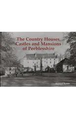 The Country Houses, Castles and Mansions of Peeblesshire