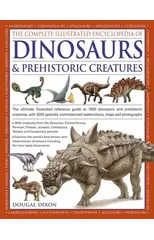 Complete Illustrated Encyclopedia of Dinosaurs & Prehistoric Creatures