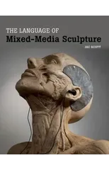 The Language of Mixed-Media Sculpture
