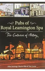 Pubs of Royal Leamington Spa - Two Centuries of History