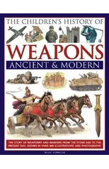Children's History of Weapons Ancient & Modern