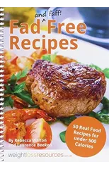 Fad Free Recipes - 50 Real Food Recipes for Under 500 Calories
