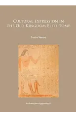 Cultural Expression in the Old Kingdom Elite Tomb