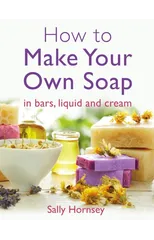 How To Make Your Own Soap