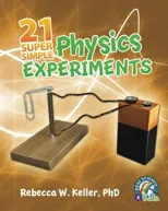 21 Super Simple Physics Experiments