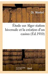 Etude Sur Alger Station Hivernale Et La Creation d'Un Casino