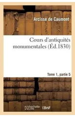 Cours d'Antiquites Monumentales Tome 1, Partie 5